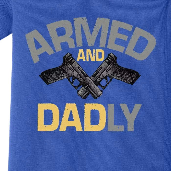 Armed And Dadly Funny Deadly Father Gift For Fathers Day Baby Bodysuit