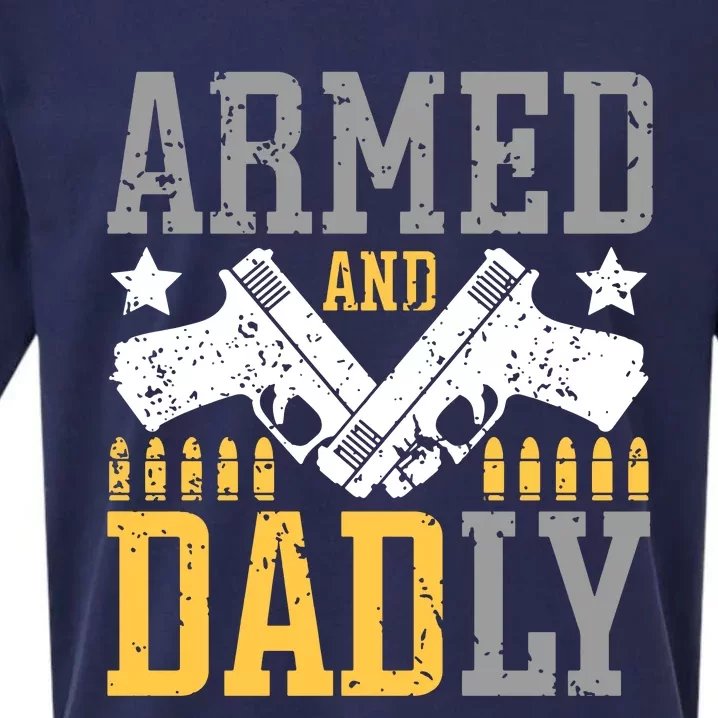 Armed And Dadly Happy FatherS Day Gift For Friend Sueded Cloud Jersey T-Shirt