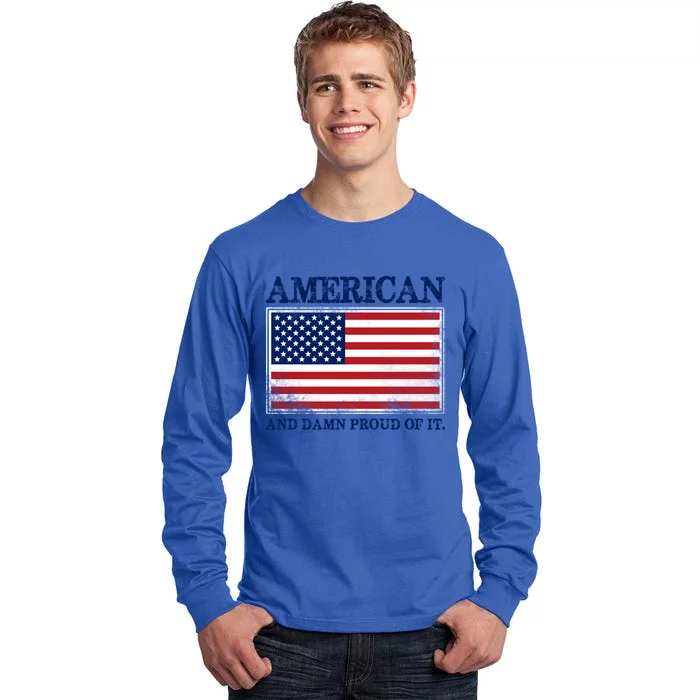 American And Damn Proud Of It Cool Gift Tall Long Sleeve T-Shirt