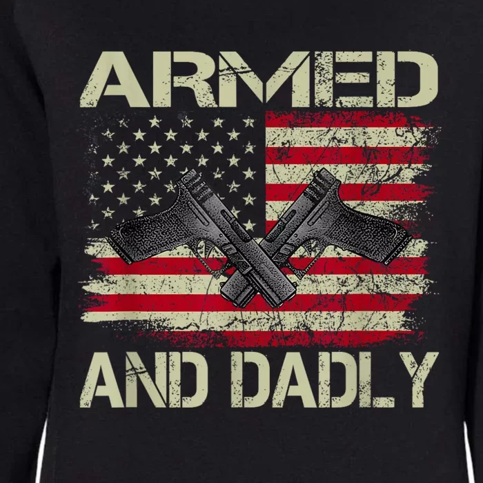 Armed And Dadly Funny Deadly Father For Fathers Day Womens California Wash Sweatshirt