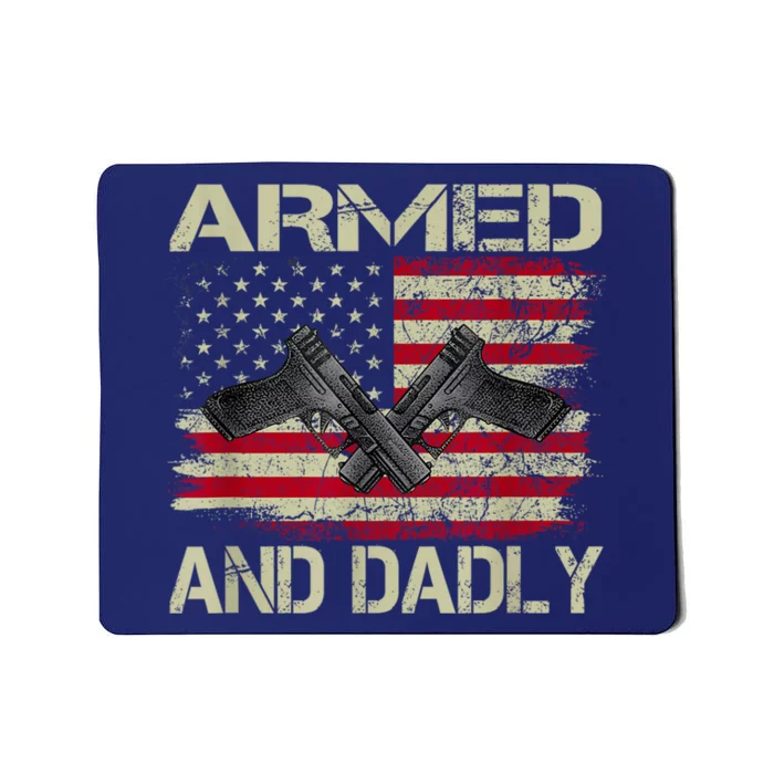 Armed And Dadly Funny Deadly Father For Fathers Day Mousepad