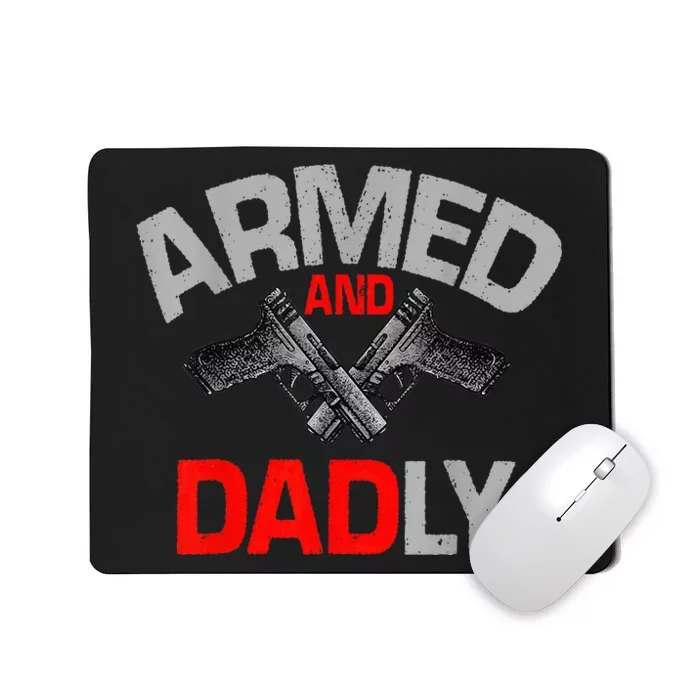 Armed And Dadly Father's day Mousepad