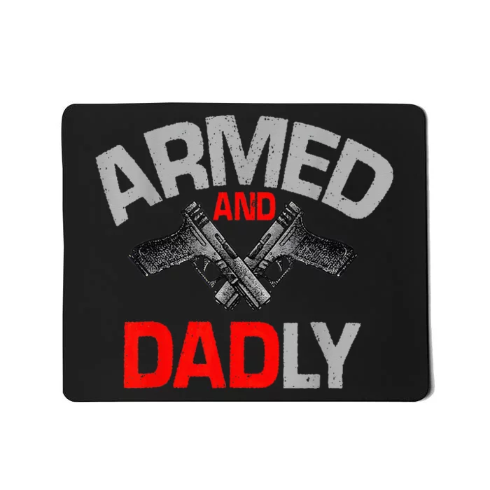 Armed And Dadly Father's day Mousepad