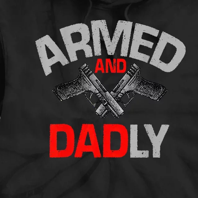 Armed And Dadly Father's day Tie Dye Hoodie