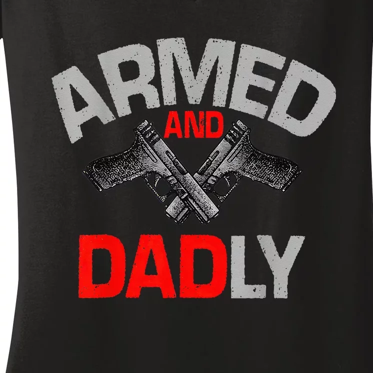 Armed And Dadly Father's day Women's V-Neck T-Shirt