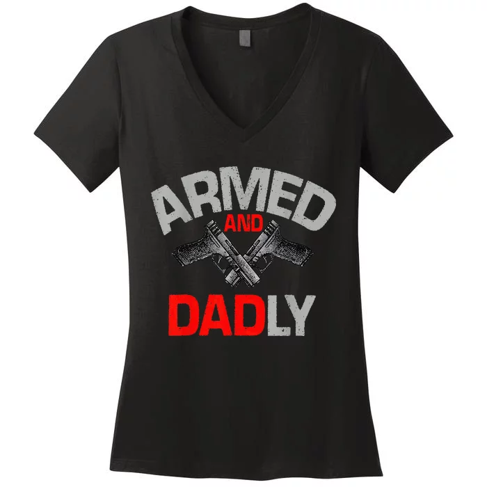 Armed And Dadly Father's day Women's V-Neck T-Shirt