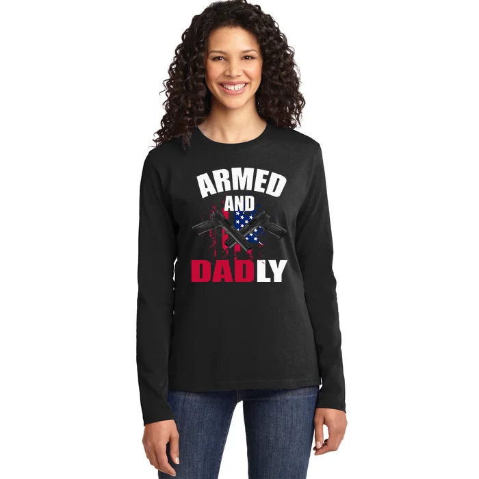 Armed And Dadly Funny Deadly Father For Fathers Day Ladies Long Sleeve Shirt