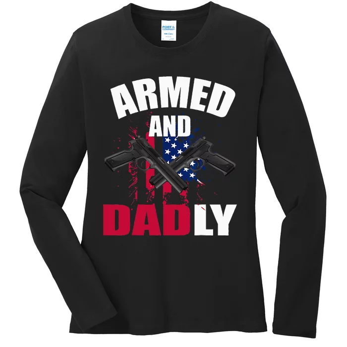 Armed And Dadly Funny Deadly Father For Fathers Day Ladies Long Sleeve Shirt