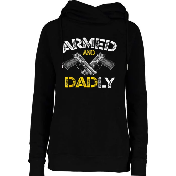 Armed And Dadly Funny Armed And Deadly Dad Fathers Day Womens Funnel Neck Pullover Hood