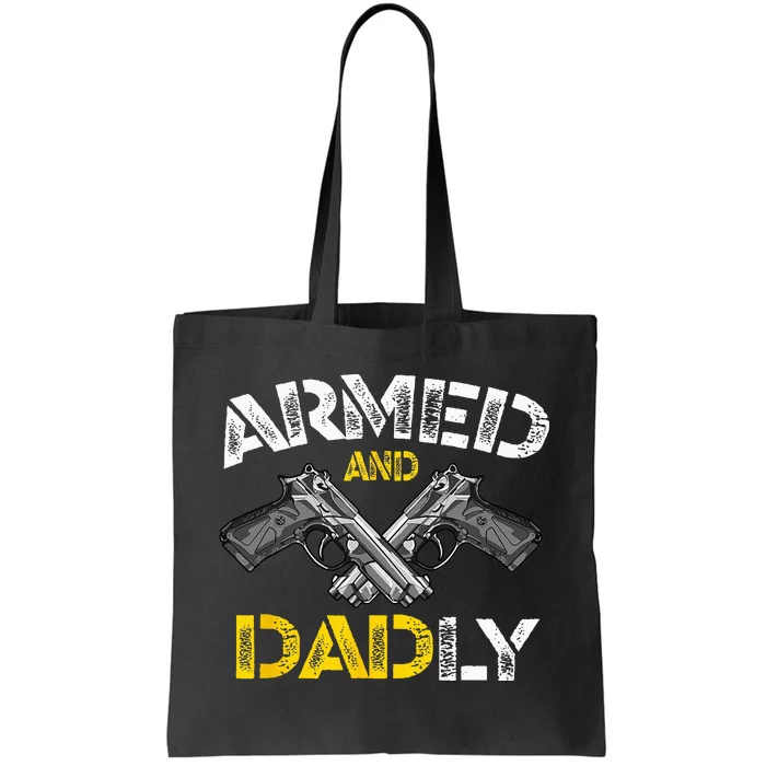 Armed And Dadly Funny Armed And Deadly Dad Fathers Day Tote Bag