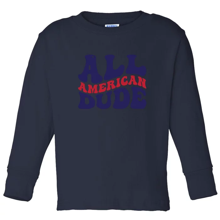 All American Dude For Memorial Day Gift Toddler Long Sleeve Shirt