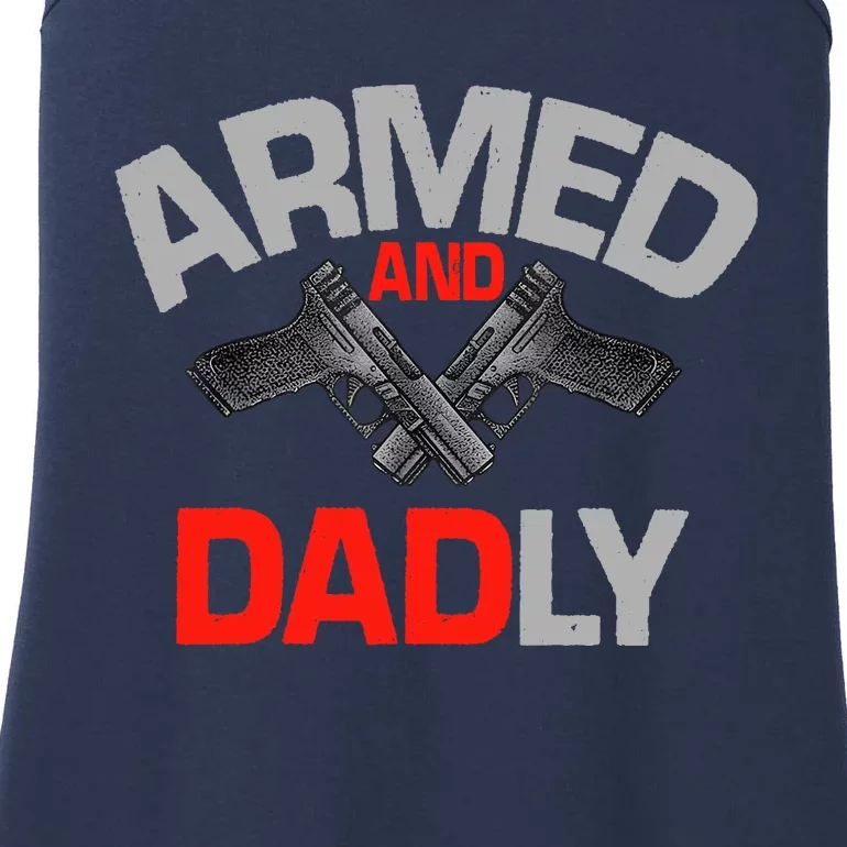 Armed And Dadly, Funny Deadly Father Gift For Fathers Day Ladies Essential Tank