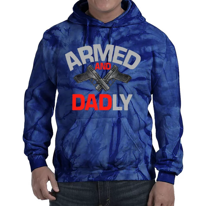 Armed And Dadly, Funny Deadly Father Gift For Fathers Day Tie Dye Hoodie