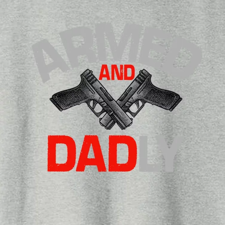 Armed And Dadly Funny Deadly Father Gifts For Fathers Day Women's Crop Top Tee