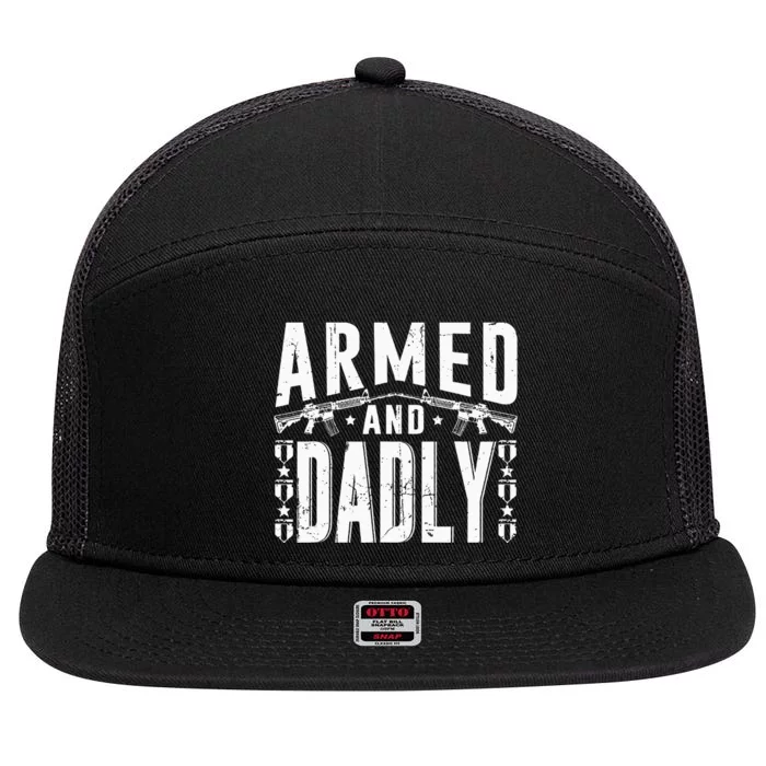 Armed And Dadly Funny Deadly Father Gift For Father 7 Panel Mesh Trucker Snapback Hat