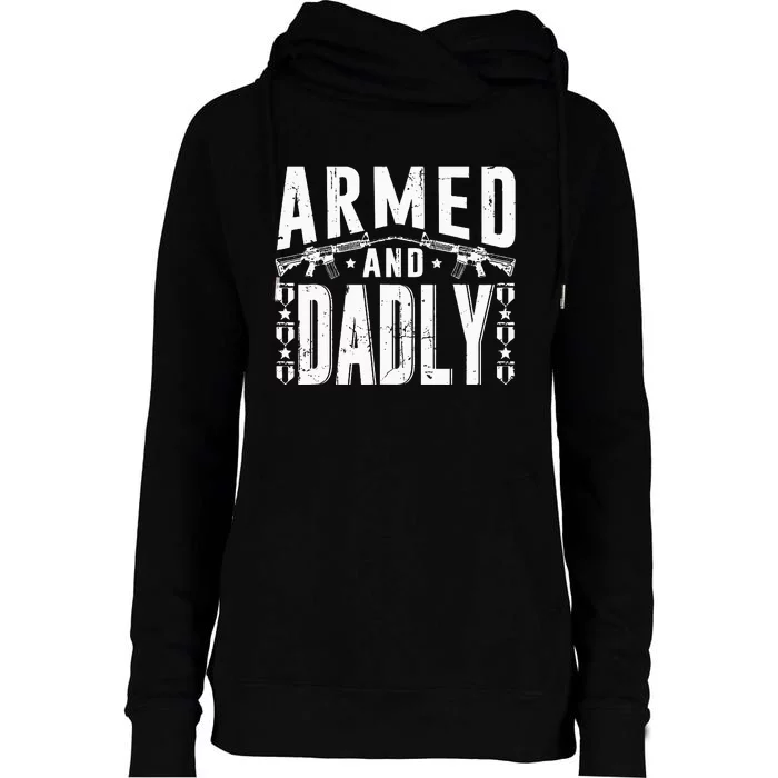 Armed And Dadly Funny Deadly Father Gift For Father Womens Funnel Neck Pullover Hood