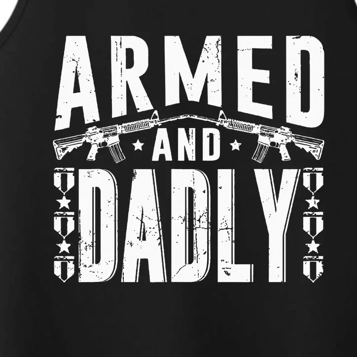 Armed And Dadly Funny Deadly Father Gift For Father Performance Tank