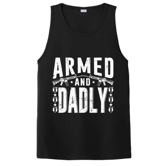 Armed And Dadly Funny Deadly Father Gift For Father Performance Tank