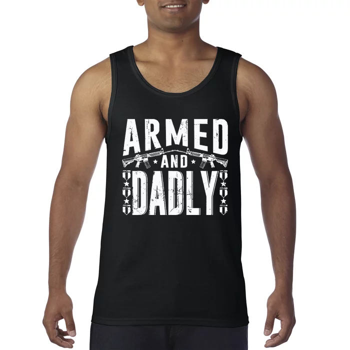 Armed And Dadly Funny Deadly Father Gift For Father Tank Top