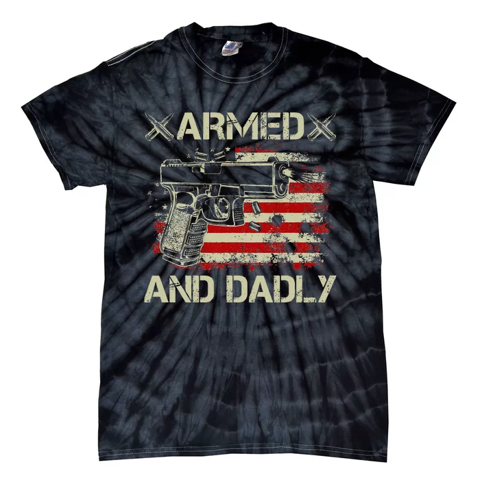 Armed And Dadly Funny Deadly Father Gift For Father's Day Tie-Dye T-Shirt