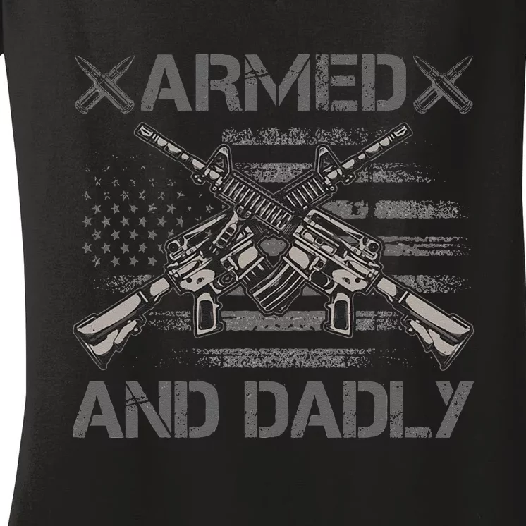 Armed And Dadly Funny Deadly Fathers Day USA Flag Women's V-Neck T-Shirt