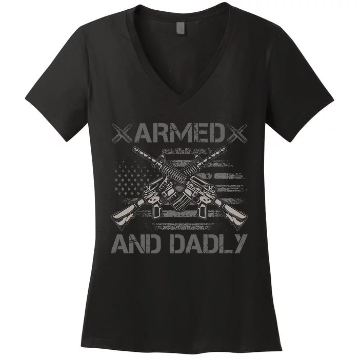 Armed And Dadly Funny Deadly Fathers Day USA Flag Women's V-Neck T-Shirt