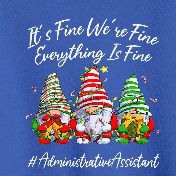 Administrative Assistant Everything Is Fine Christmas Gnomie Toddler T-Shirt