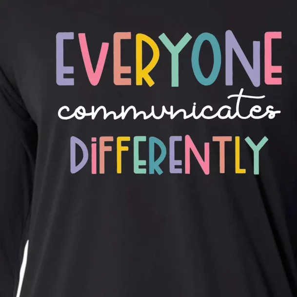 Autism Awareness Everyone Communicates Differently Cooling Performance Long Sleeve Crew