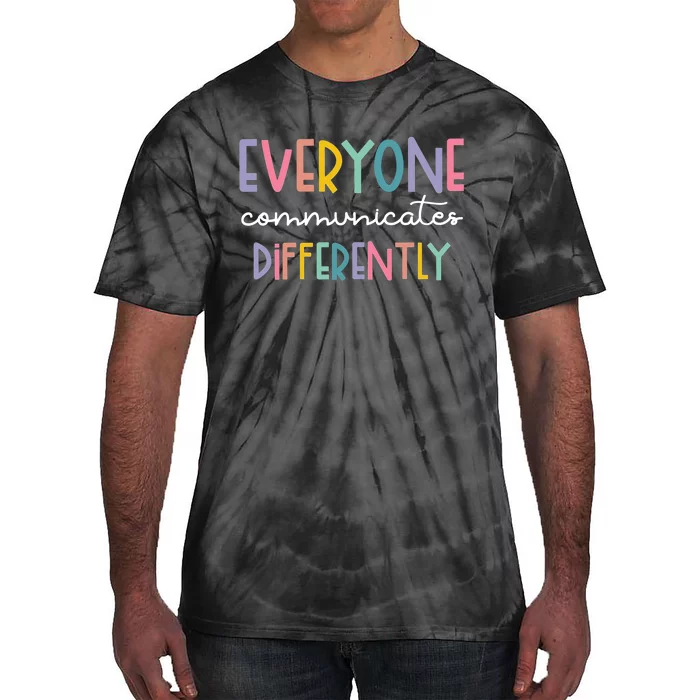 Autism Awareness Everyone Communicates Differently Tie-Dye T-Shirt