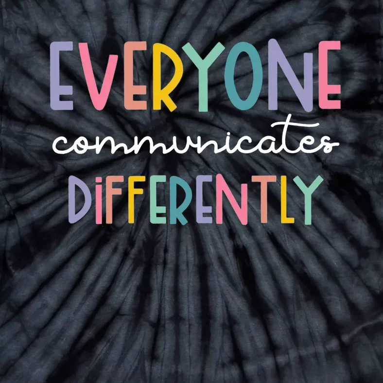 Autism Awareness Everyone Communicates Differently Tie-Dye T-Shirt