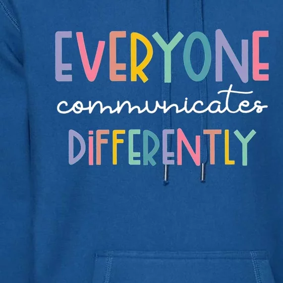 Autism Awareness Everyone Communicates Differently Funny Gift Premium Hoodie