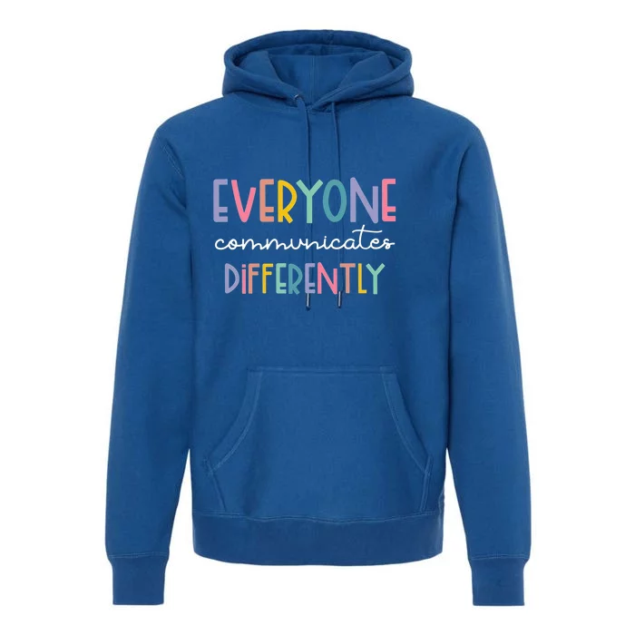 Autism Awareness Everyone Communicates Differently Funny Gift Premium Hoodie