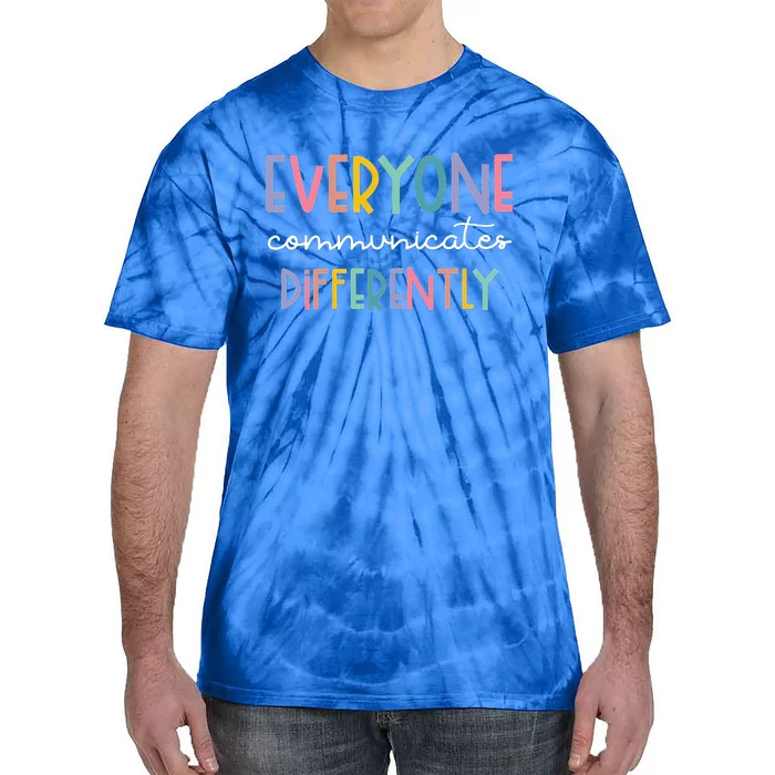 Autism Awareness Everyone Communicates Differently Funny Gift Tie-Dye T-Shirt