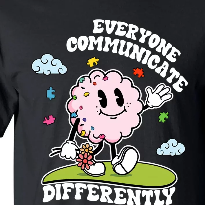 Autism Awareness Everyone Communicate Differently Autism Teacher Mental Health Tall T-Shirt