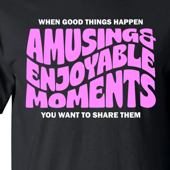 Amusing And Enjoyable Moments Tall T-Shirt