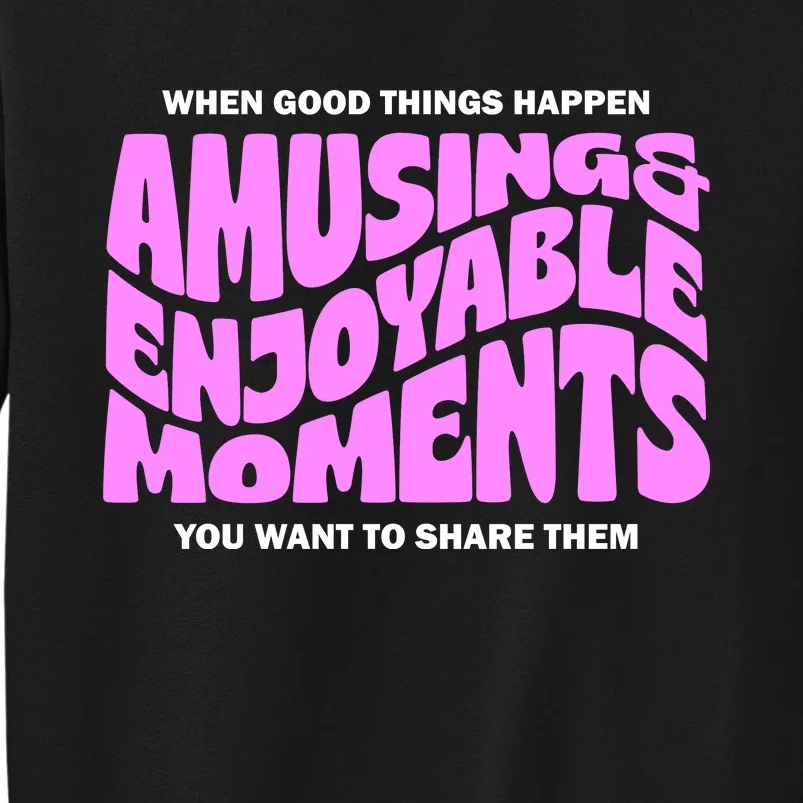 Amusing And Enjoyable Moments Tall Sweatshirt