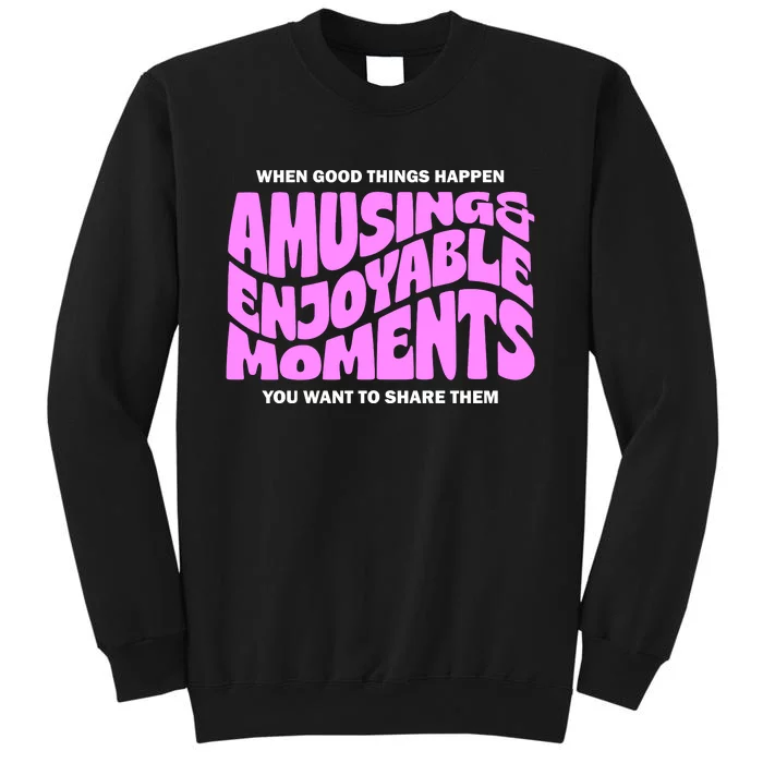 Amusing And Enjoyable Moments Tall Sweatshirt