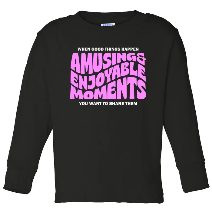 Amusing And Enjoyable Moments Toddler Long Sleeve Shirt