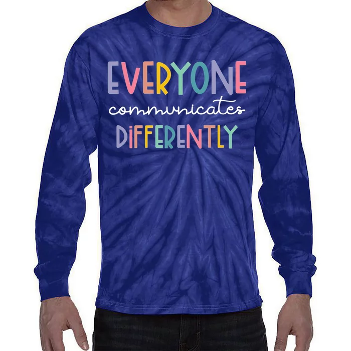 Autism Awareness Everyone Communicates Differently Tie-Dye Long Sleeve Shirt