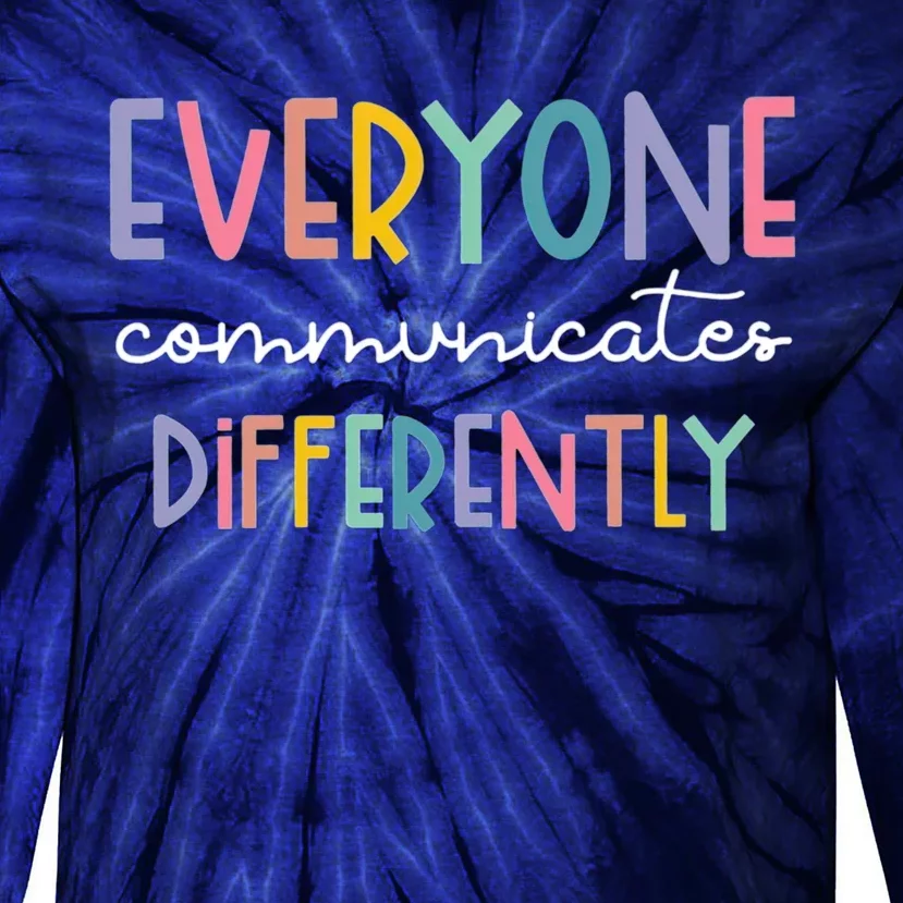 Autism Awareness Everyone Communicates Differently Tie-Dye Long Sleeve Shirt