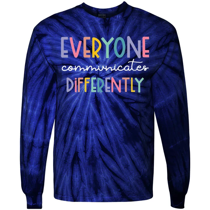 Autism Awareness Everyone Communicates Differently Tie-Dye Long Sleeve Shirt