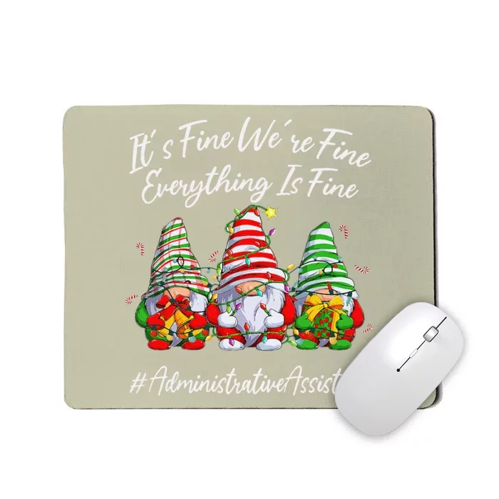 Administrative Assistant Everything Is Fine Christmas Gnomie Mousepad