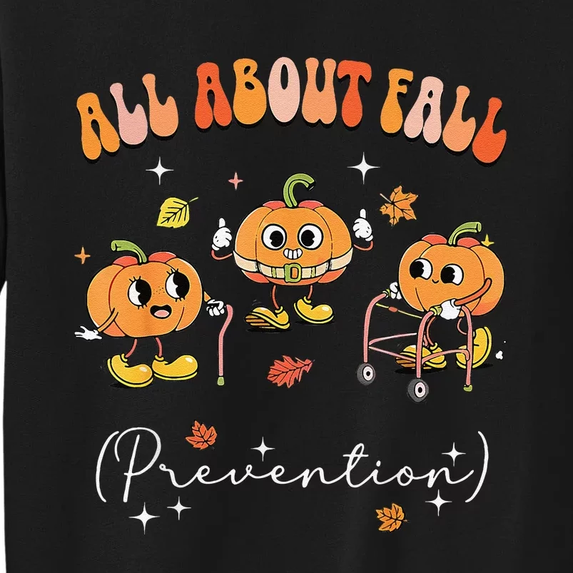 All About Fall Prevention Physical Therapy Funny Pumpkin Gift Tall Sweatshirt