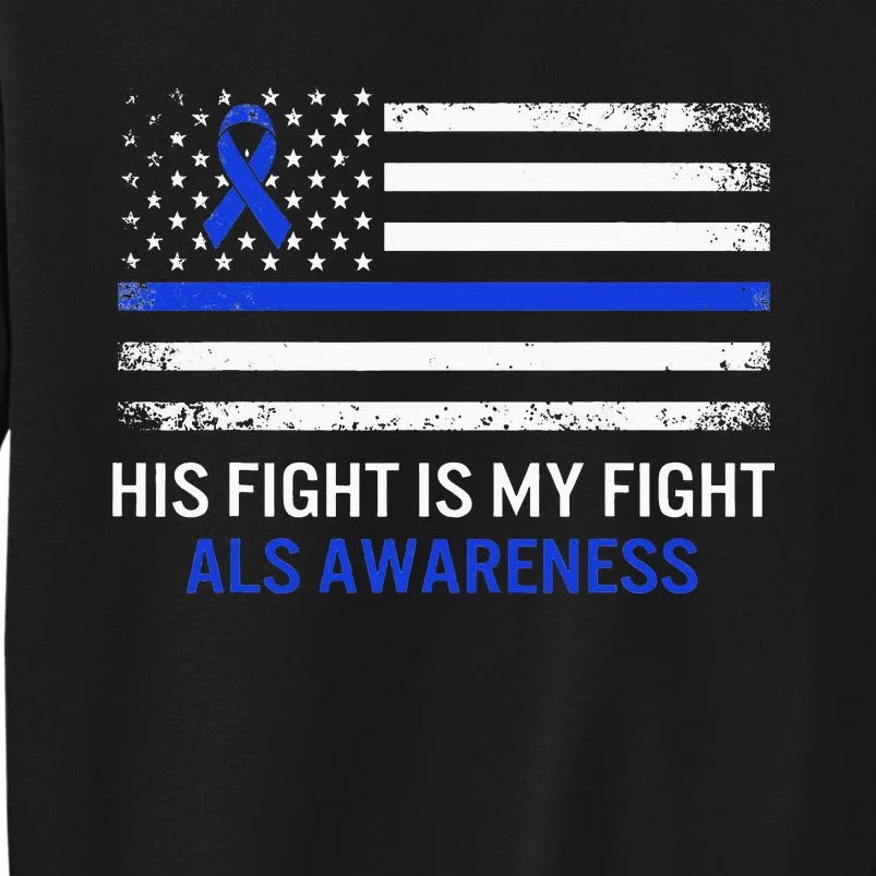 ALS Awareness Fight Blue Ribbon USA Flag Dad Warrior Support Tall Sweatshirt