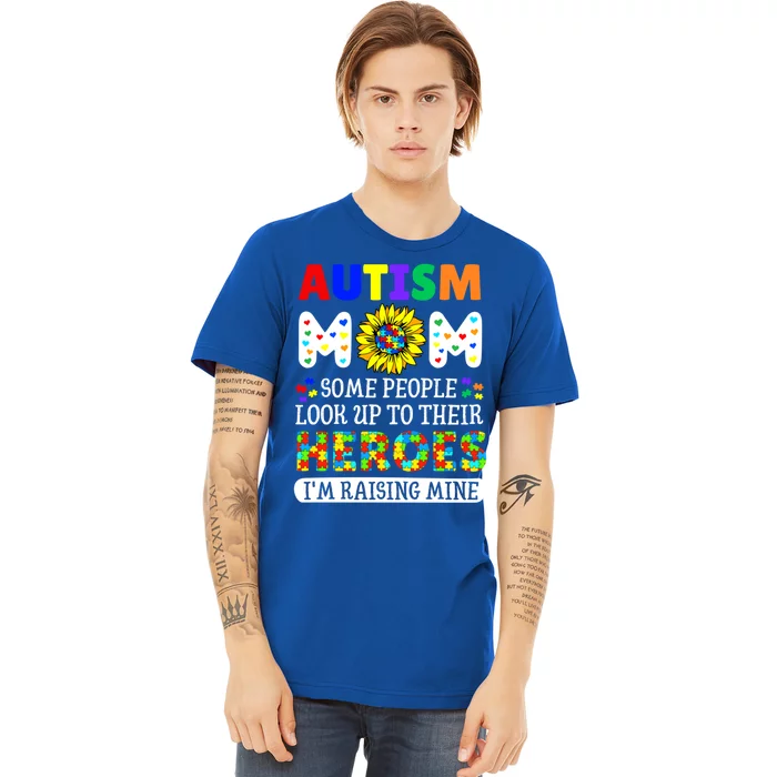 Autism Awareness For Mom Raising Heroes Autism Mom Gift Premium T-Shirt