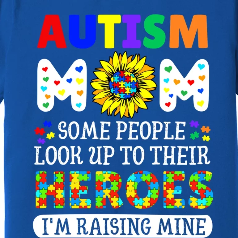 Autism Awareness For Mom Raising Heroes Autism Mom Gift Premium T-Shirt