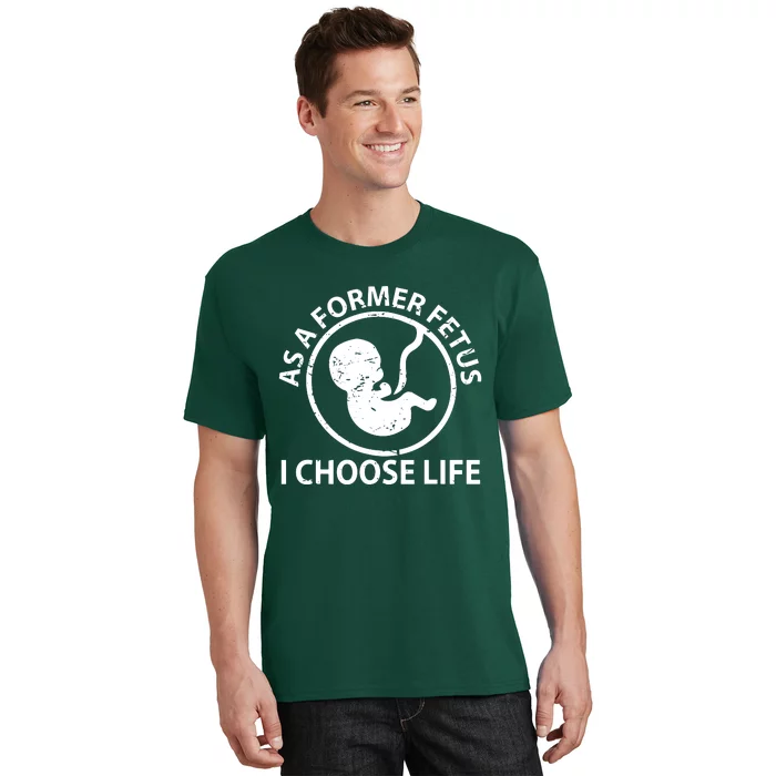 As A Former Fetus I Choose Pro Life T-Shirt