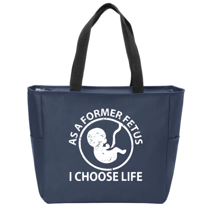 As A Former Fetus I Choose Pro Life Zip Tote Bag