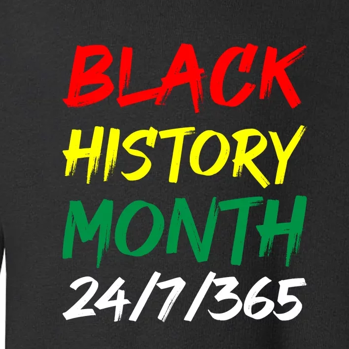 African American For Black History Month 24/7/365 Toddler Sweatshirt