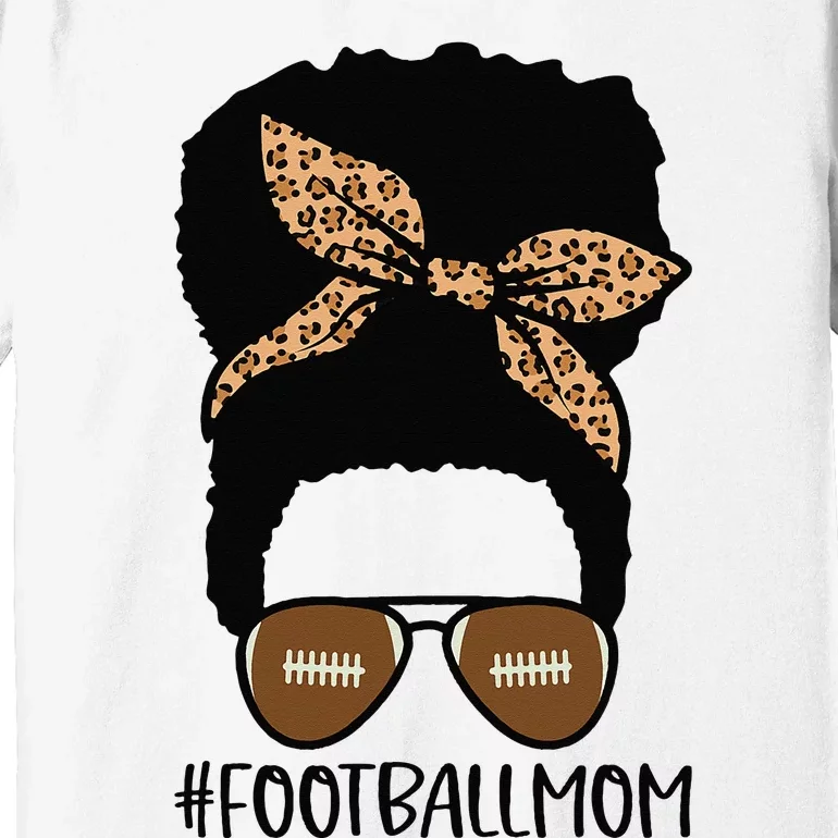 African American Football Mom with Leopard and Messy Bun Premium T-Shirt